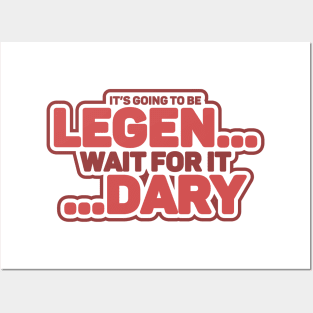 LEGEN...wait for it...DARY Posters and Art